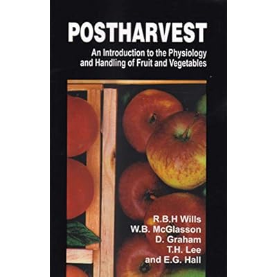 Postharvest: An Introduction to the Physiology Handling Fruit and Vegetables