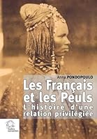 Les Français et les Peuls: L'histoire d'une relation privilégiée 2846541965 Book Cover