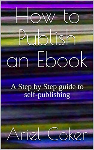 How to Publish an Ebook: A Step by Step guide to self-publishing (English Edition)