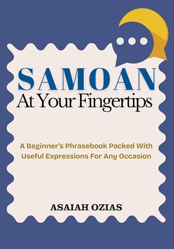 SAMOAN At Your Fingertips: A Beginner’s Phrasebook Packed With Useful...