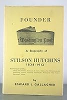 Stilson Hutchins, 1838-1912;: A biography of the founder of the Washington post, B0007EBELI Book Cover
