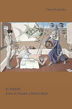Paperback EL PUENTE: Entre el Danubio y Monte Albán (Spanish Edition) [Spanish] Book