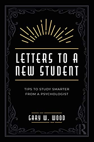 Letters to a New Student: Tips to Study Smarter from a Psychologist