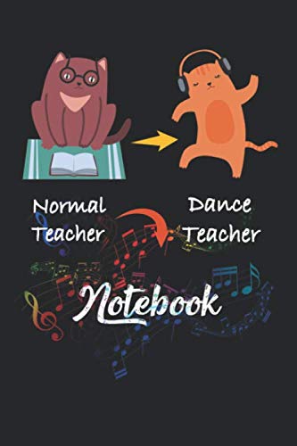 Normal Teacher Dance Teacher Notebook: Dance Teacher Appreciation Gift - Dance Teacher Notebook Dance Teacher Gift Appreciation Journal Lined Composition Notebook Teacher Appreciation Gift Notebook