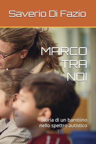 MARCO TRA NOI: Storia di un bambino nello spettro autistico