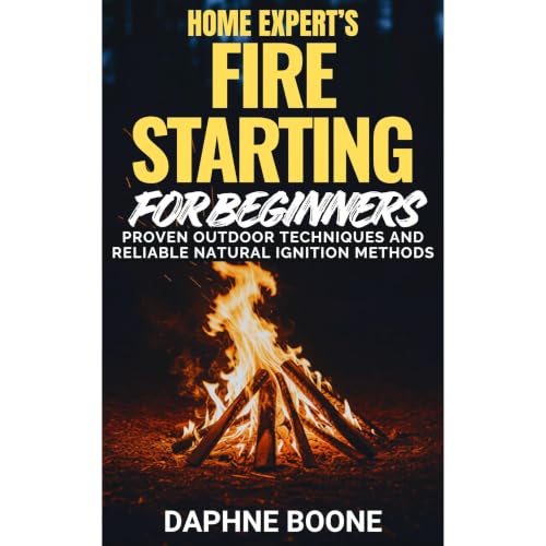 Home Expert&rsquo;s Fire Starting for Beginners Audiobook By Daphne Boone cover art