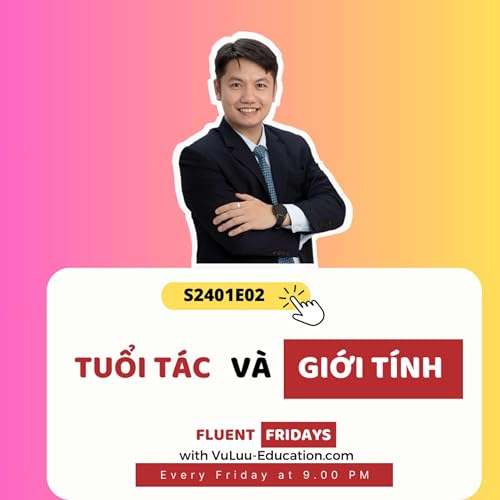TUỔI T&Aacute;C, GIỚI T&Iacute;NH, v&agrave; chuyện HỌC TIẾNG ANH | Fluent Fridays (VuLuu Education)