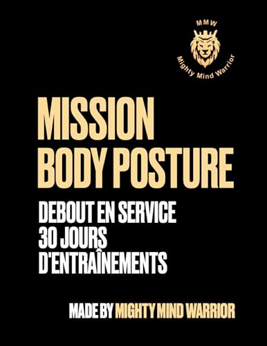 Mission Body Posture: Debout en service; 30 jours d'entraînements (French Edition)