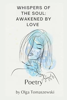 Whispers Of The Soul: Awakened By Love