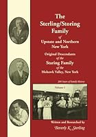The 'Sterling/Storing' Family of Upstate and Northern New York... Original Descendants of the "Staring Family" of the Mohawk Valley, New York, VOLUME 1 0788452452 Book Cover
