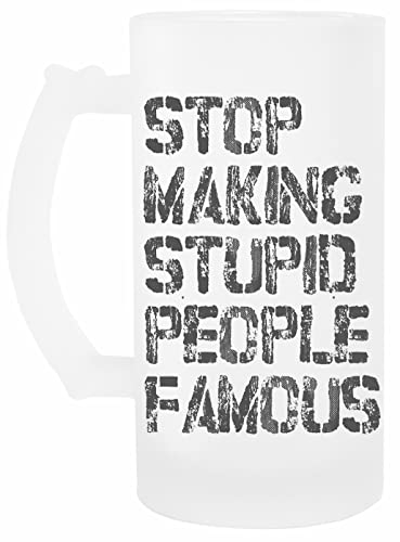 Stop Making Stupid People Famous Saying Öl Mugg Glas Transparent Beer Mug