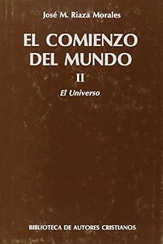 El comienzo del mundo. Sus orígenes a la luz de los avances científicos actuales. II: El universo