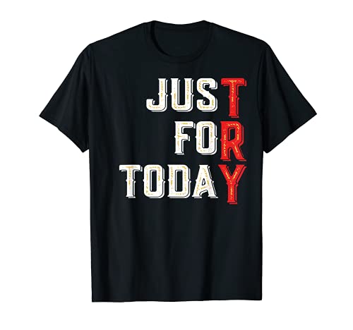 Just For Today TRY Inspirational Clean Meditation Recovery Camiseta
