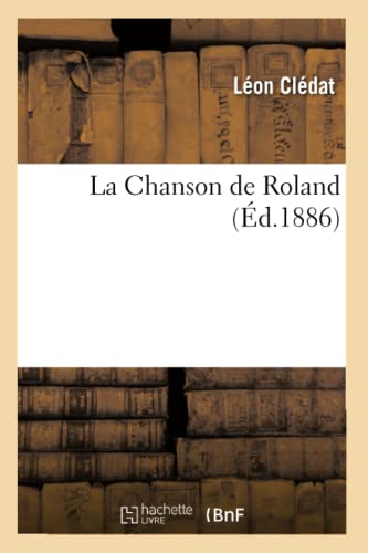 La Chanson de Roland (Éd.1886) (Litterature) (French Edition)