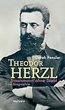 Theodor Herzl: Staatsmann ohne Staat: Eine Biographie (Israel-Studien. Kultur – Geschichte – Politik 5)
