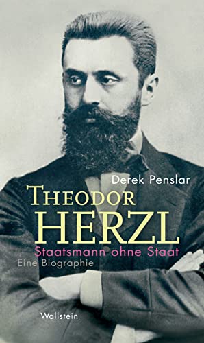 Theodor Herzl: Staatsmann ohne Staat: Eine Biographie (Israel-Studien. Kultur – Geschichte – Politik