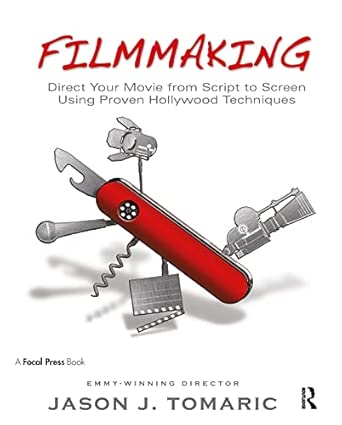 Filmmaking: Direct Your Movie from Script to Screen Using Proven Hollywood Techniques book cover