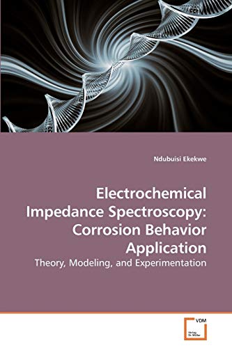 Electrochemical Impedance Spectroscopy: Corrosion Behavior Application: Theory, Modeling, and Experimentation