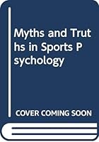 Myths and truths in sports psychology (Issues in contemporary physical education) 0060462256 Book Cover