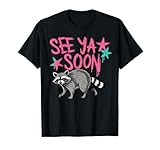 2 Side See Ya Soon Racoon Funny Raccoon Star Saying Quote T-Shirt
