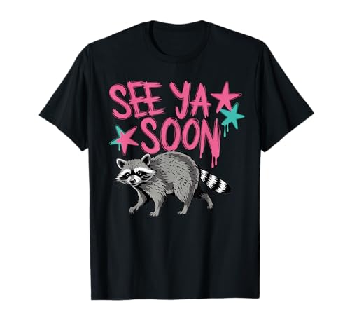 2 Side See Ya Soon Racoon Funny Raccoon Star Saying Quote T-Shirt