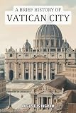 A Brief History of Vatican City