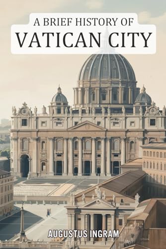 A Brief History Of Vatican City
