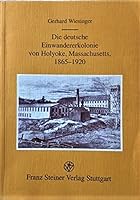 Die Deutsche Einwandererkolonie Von Holyoke, Massachusetts: 1865 - 1920 3515060162 Book Cover