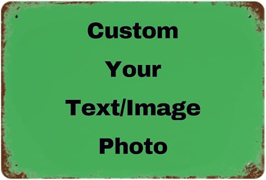 Custom Tin Sign With Your Own Text/Image or Logo, Personalized Tin Sign Vintage Style Retro Custom Sign for Wall Outdoor, Indoor, Street, Office, Home, Business, Bathroom, Gift, Bar Man Cave Signs Decor12x8 inch