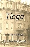  Tioga: An Historical Novel