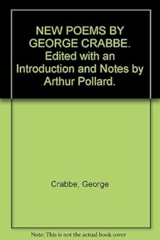 Hardcover NEW POEMS BY GEORGE CRABBE. Edited with an Introduction and Notes by Arthur Pollard. Book