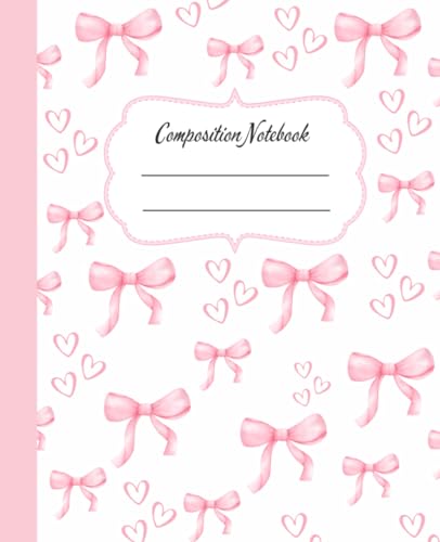 Pink Coquette Composition Notebook: Cute Girly Aesthetic College Ruled Journal, Pretty Pastel Bow Design, Perfect for School Supplies and Notes, Ideal forGirls, Teens, & Women