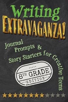 Paperback Writing Extravaganza!: Journal Prompts & Story Starters for Creative Teens, 8th Grade Edition Book