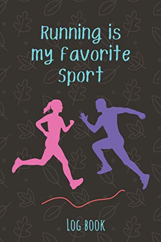 Running is my favorite Sport: Log book for women to record weekly and daily Training details. Joggins notebook for girls, Teens, or Older Runners. Race Keepsake and Marathon Runner gifts.