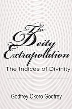 Paperback The Deity Extrapolation: The Indices of Divinity Book