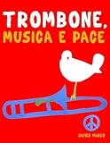  Trombone, Musica e Pace: 10 Pezzi Facili per Trombone Libro per Principianti