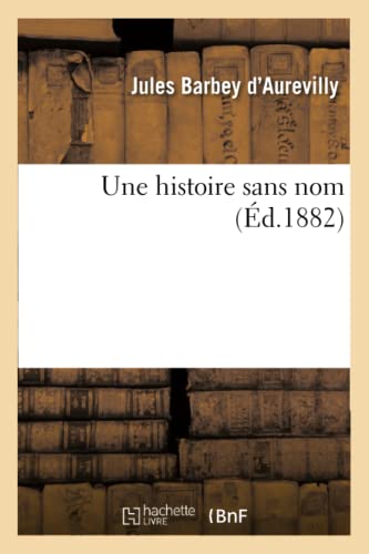 Une histoire sans nom (Éd.1882) (Litterature) (French Edition)