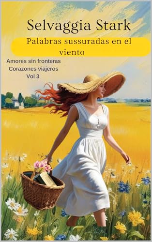 Palabras sussuradas en el viento: Amores sin fronteras :Corazones viajeros Vol 3