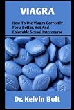  VIAGRA: How To Use Viagra Correctly For A Better, Hot And Enjoyable Sexual Intercourse