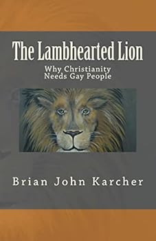 Paperback The Lambhearted Lion: Why Christianity Needs Gay People Book