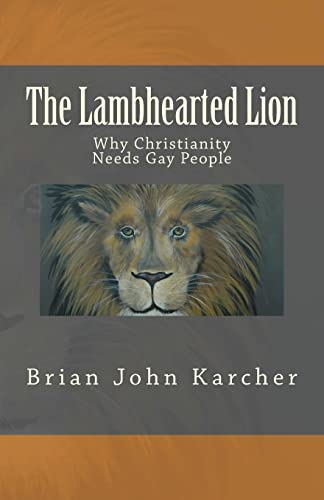 The Lambhearted Lion: Why Christianity Needs Ga... 1502556138 Book Cover