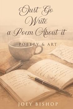 Hardcover Just Go Write a Poem About It Book