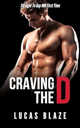 Craving The D: Straight To Gay MM First Time (College Guys) eBook