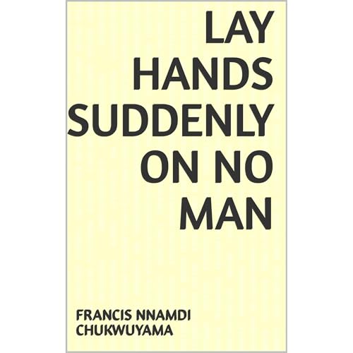 LAY HANDS SUDDENLY ON NO MAN Audiolibro Por FRANCIS NNAMDI CHUKWUYAMA arte de portada