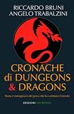 Cronache di Dungeons & Dragons: Storia e immaginario del gioco che ha cambiato il mondo