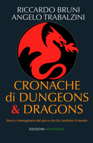 Cronache di Dungeons & Dragons: Storia e immaginario del gioco che ha cambiato il mondo