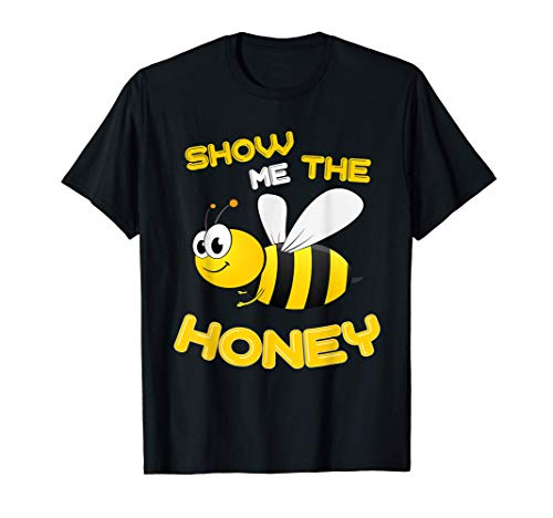 Funny Bee / Beekeepers Gift Idea: Show Me The Honey Pun Joke Maglietta