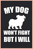 my dog won't fight but i wil: balnk notebook dog lovers-white paper 110 pages-best friend gift dog lover notebook