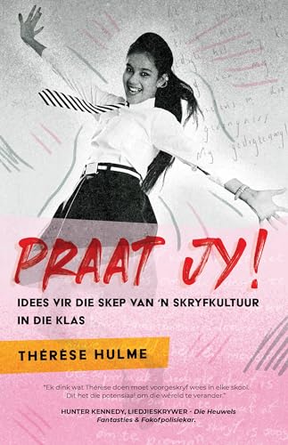 Praat jy! Idees vir die skep van ’n skryfkultuur in die klas (Afrikaans Edition)