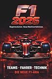 Formel 1 2026: Teams, Fahrer, Technik - die neue F1-Ära: Regelrevolution und neue Machtverhältnisse